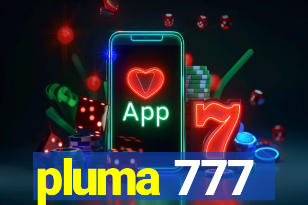 pluma 777